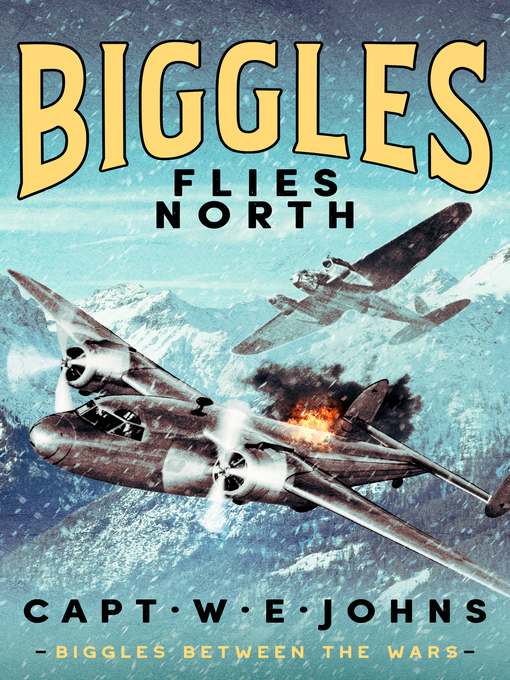 Title details for Biggles Flies North by Captain W. E. Johns - Wait list